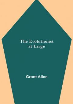 The Evolutionist at Large