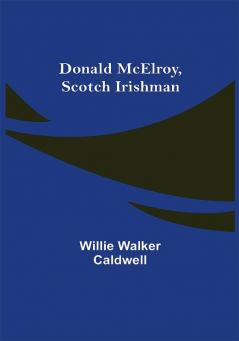 Donald McElroy Scotch Irishman