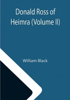 Donald Ross of Heimra (Volume II)