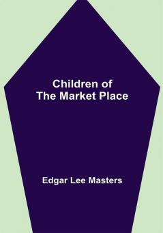 Children of the Market Place