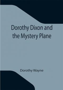 Dorothy Dixon and the Mystery Plane