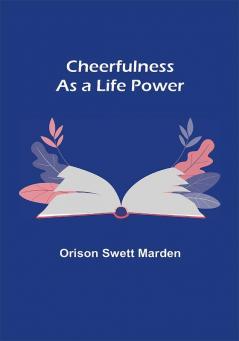 Cheerfulness as a Life Power