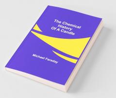 The Chemical History Of A Candle
