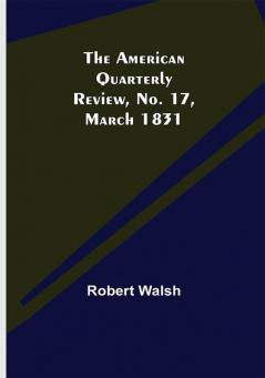 The American Quarterly Review No. 17 March 1831