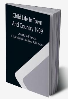 Child Life In Town And Country 1909