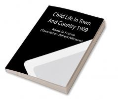 Child Life In Town And Country 1909