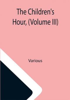 The Children's Hour (Volume III)