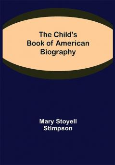 The Child's Book of American Biography