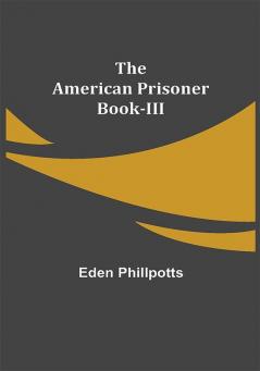 The American Prisoner Book-III