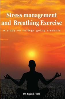 Stress management and Breathing Exercise: A study on college going students