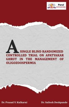 SINGLE BLIND RANDOMIZED CONTROLLED TRIAL ON APATYAKAR GHRUT IN THE MANAGEMENT OF OLIGOZOOSPERMIA