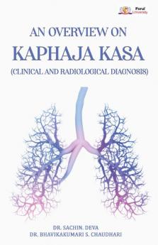 AN OVERVIEW ON KAPHAJA KASA (CLINICAL AND RADIOLOGICAL DIAGNOSIS)