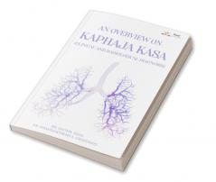 AN OVERVIEW ON KAPHAJA KASA (CLINICAL AND RADIOLOGICAL DIAGNOSIS)