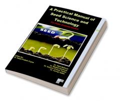 A Practical Manual of Seed Science and Technology For Under Graduate student