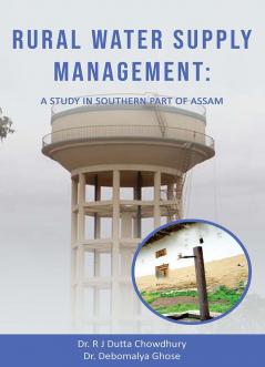 RURAL WATER SUPLY MANAGEMENT A STUDY IN SOUTHERN PART OF ASSAM