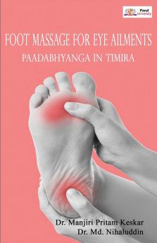 FOOT MASSAGE FOR EYE AILMENT PAADABHYANGA IN TIMIRA