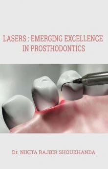 LASERS: EMERGING EXCELLENCE IN PROSTHODONTICS