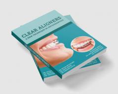 CLEAR ALIGNERS A NEW TECHNIQUE IN ORTHODONTICS