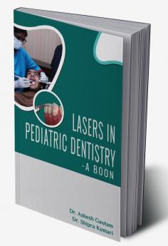 LASERS IN PEDIATRIC DENTISTRY- A BOON