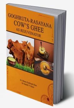 GOGHRUTARASAYANA COW’S GHEE AS REJUVENATOR