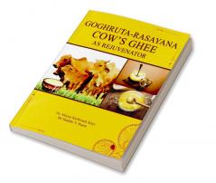 GOGHRUTARASAYANA COW’S GHEE AS REJUVENATOR