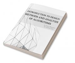 INTRODUCTION TO DESIGN METHODS AND ANALYSIS OF ALGORITHMS