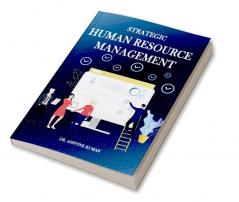 STRATEGIC HUMAN RESOURCE MANAGEMENT