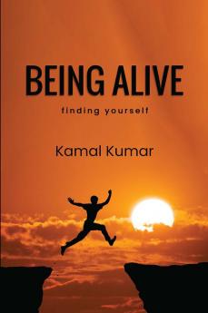 BEING ALIVE (Finding yourself)