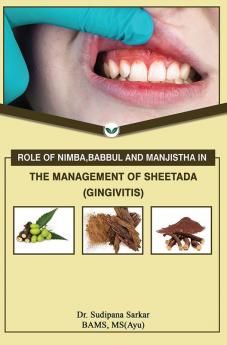 ROLE OF NIMBA BABBUL AND MANJISTHA IN THE MANAGEMENT OF SHEETADA (GINGIVITIS)