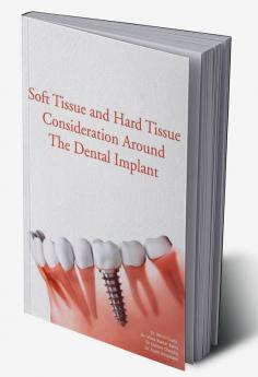 SOFT TISSUE AND HARD TISSUE CONSIDERATION AROUND THE DENTAL IMPLANT