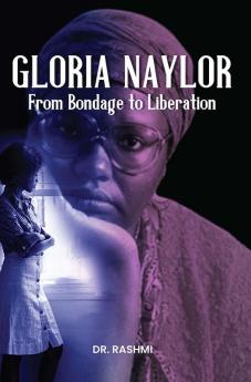 Gloria Naylor: From Bondage To Liberation