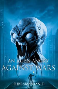 AN ALIEN ANGRY AGAINST WARS