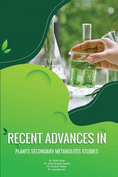 Recent Advances In Plants Secondary Metabolites Studies