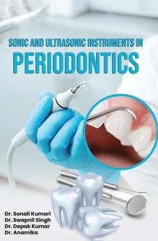 Sonic And Ultrasonic Instruments In Periodontics