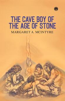 The Cave Boy of the Age of Stone