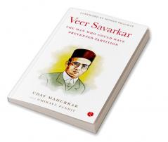 VEER SAVARKAR THE MAN WHO COULD HAVE PREVENTED PARTITION