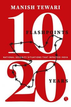 10 FLASHPOINTS 20 YEARS NATIONAL SECURITY SITUATION