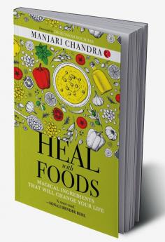 HEAL WITH FOODS - MAGICAL INGREDIENTS THAT WILL CHANGE YOUR LIFE