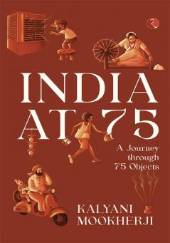 INDIA AT 75: A Journey through 75 Objects