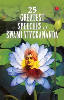 25 GREATEST SPEECHES OF SWAMI VIVEKANANDA