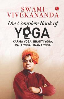 THE COMPLETE BOOK OF YOGA - Karma Yoga Bhakti Yoga Raja Yoga Jnana Yoga