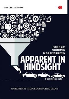 APPARENT IN HINDSIGHT - From Chaos to Harmonyin the Auto Industry