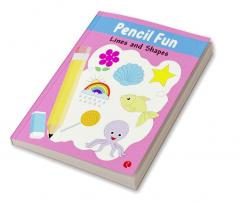 PENCIL FUN: Lines and Shapes Book of Pencil Control Practice Pattern Writing (Full Color Pages)