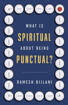 WHAT IS SPIRITUAL ABOUT BEING PUNCTUAL?