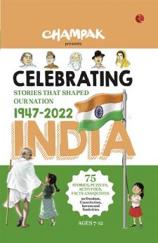 CELEBRATING INDIA: Stories That Shaped our Nation 1947–2022