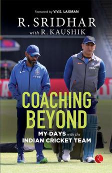 COACHING BEYOND My Days with the Indian Cricket Team