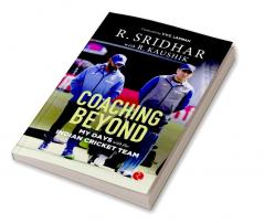 COACHING BEYOND My Days with the Indian Cricket Team