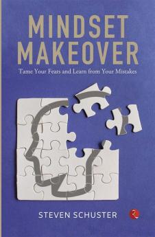 Mindset Makeover: Tame Your Fears And Learn From Your Mistakes