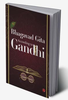 The Bhagavad Gita: According to Gandhi