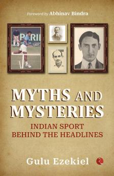 MYTHS AND MYSTERIES: Indian Sport Behind the Headlines